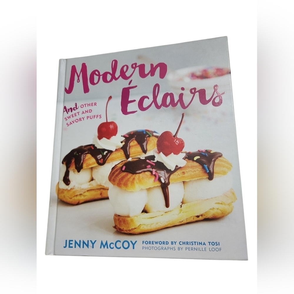Modern Eclairs And Other Sweet And Savory Puffs By Jenny McCoy Book